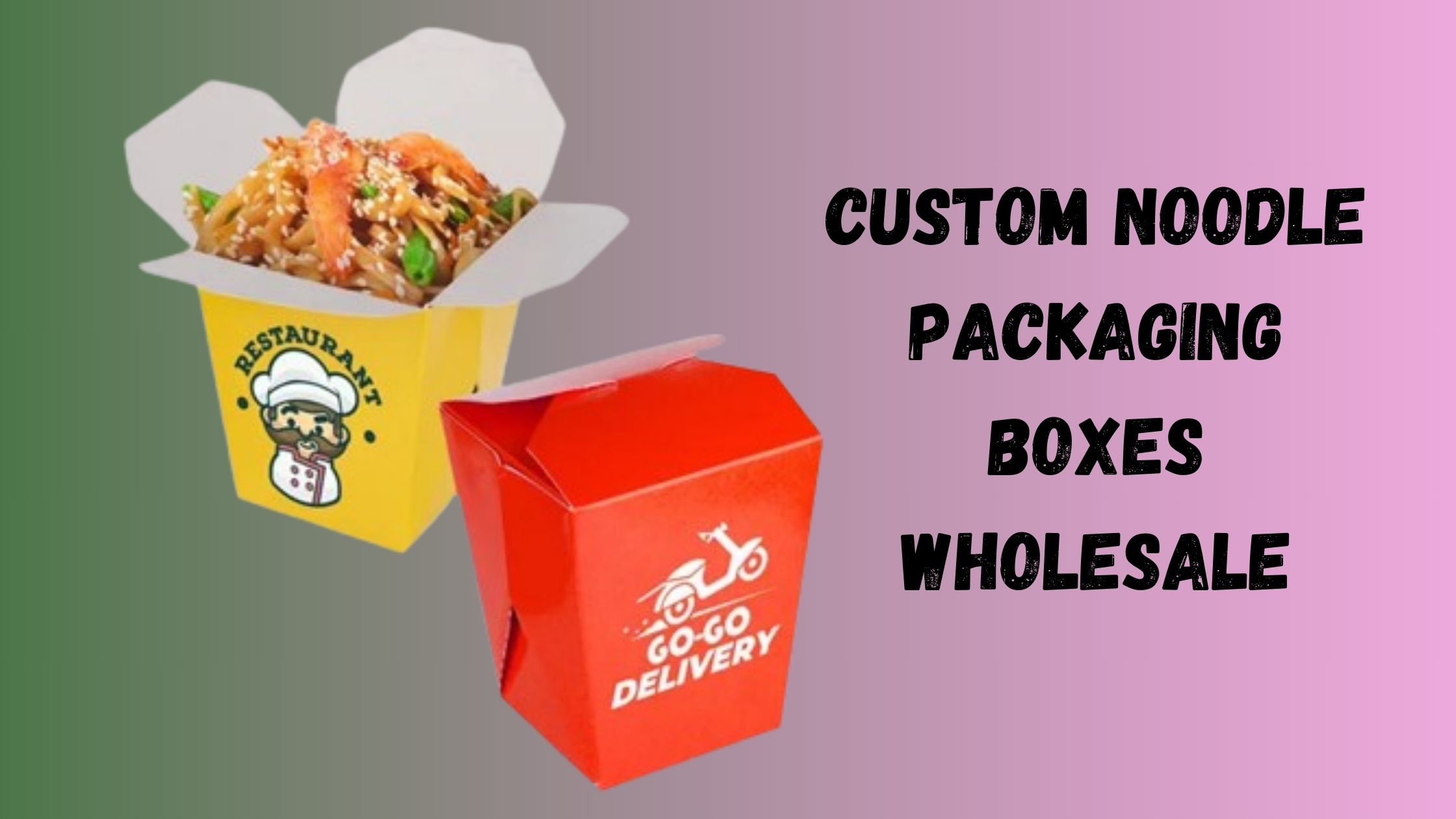 Benefits For Business Of Takeout Custom Noodle Boxes