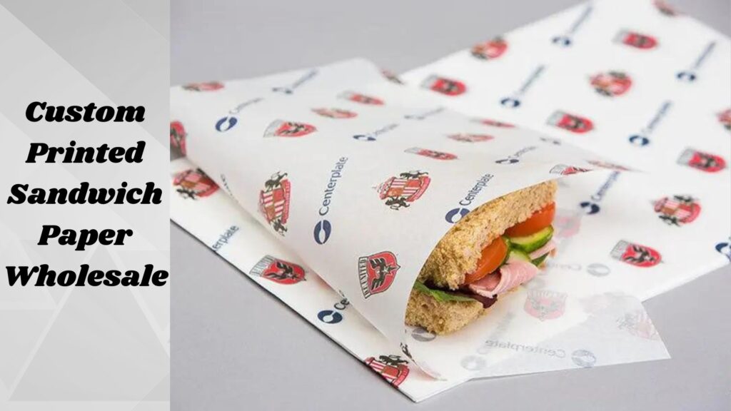 The Versatility and Benefits of Custom Sandwich Paper